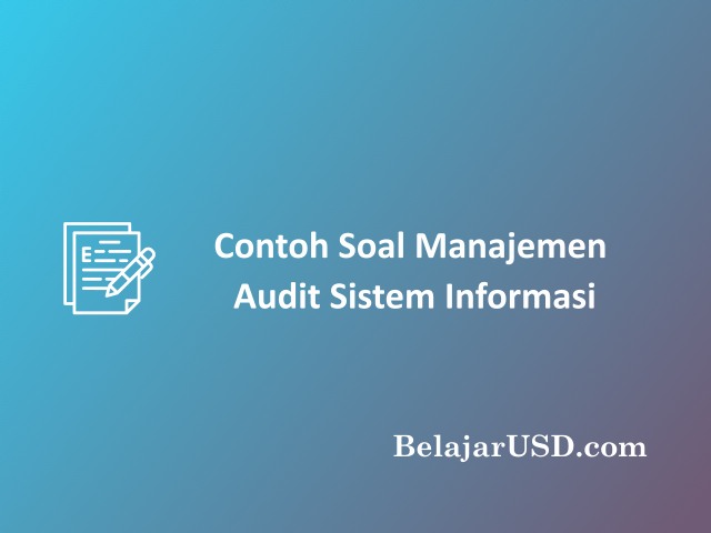 contoh soal manajemen audit sistem informasi